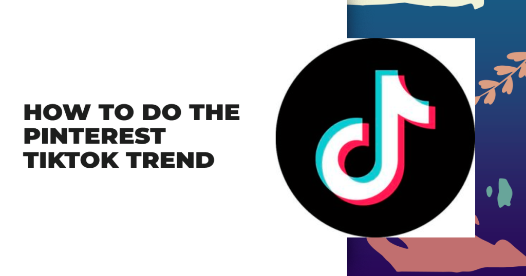 How To Do The Pinterest Tiktok Trend – Viral Trends 2022